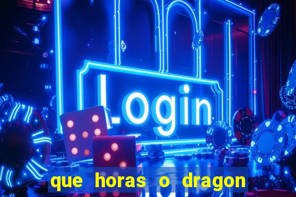 que horas o dragon fortune paga